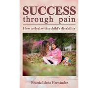 Success through pain: How to deal with a child´s disability