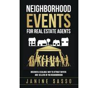 Success with Neighborhood Events for Real Estate Agents: Discover a Scalable Way to Attract Buyers & Sellers in your Neighborhood (Success with Postcards for Real Estate Agents)