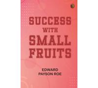 Success with Small Fruits