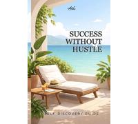 Success Without Hustle: How to Build a Stable, Meaningful Life Without Burnout: 6 (Personal Growth Guides)