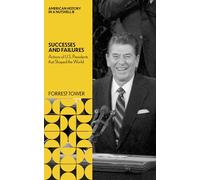 Successes and Failures: Actions of U.S.Presidents that Shaped the World (American History in a Nutshell)