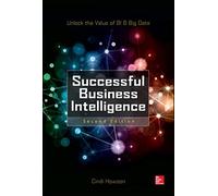 Successful Business Intelligence: Unlock The Value Of Bi And Big Data 2Nd Edition