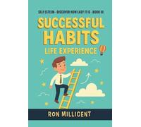 Successful Habits - Life Experience: Leading to Self Esteem