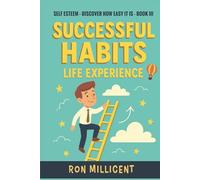 Successful Habits - Life Experience: Leading to Self Esteem (Self Esteem for Busy People)