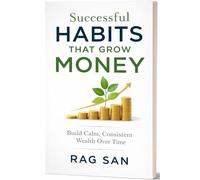 Successful Habits That Grow Money: Build Calm, Consistent Wealth Over Time