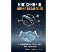 Successful Hiring Strategies of Unmanned Aerial System Leaders in the United States