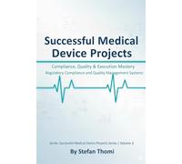 Successful Medical Device Projects: Compliance, Quality & Execution Mastery - Regulatory Compliance and Quality Management Systems