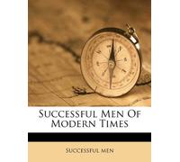 Successful Men of Modern Times