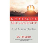 Successful Self-Leadership: An Inside-Out Approach in Seven Steps