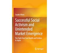 Successful Social Activism and Unintended Market Emergence: The Fight Over Foot Health and Fashion in Japan