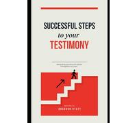 Successful Steps to your Testimony: Navigating your Story for Better Evangelistic Success