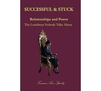 SUCCESSFUL & STUCK: Relationships and Power