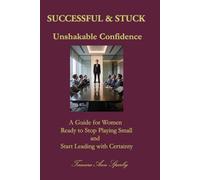 SUCCESSFUL & STUCK: Unshakable Confidence