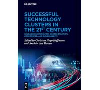 Successful Technology Clusters in the 21st Century: Unleashing Innovation across Startups, Corporates, and Governments