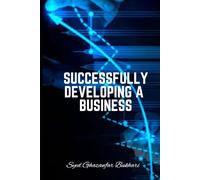 Successfully Developing a Business: Strategies for Successfully Developing a Business: Key Steps and Considerations