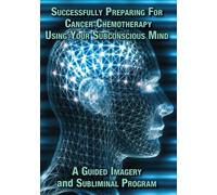 Successfully Preparing for Cancer Chemotherapy Using Your Subconscious Mind [Reino Unido] [DVD]