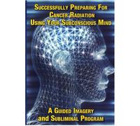Successfully Preparing for Cancer Radiation Using You Subconscious Mind [Reino Unido] [DVD]