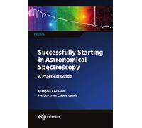 Successfully Starting in Astronomical Spectroscopy: A Practical Guide: 0 (PROfil)