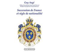 Succession de France et règle de nationalité: Le droit royal historique français face à l'orléanisme