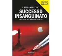Successo insanguinato: Genova, il filo rosso del delitto (Giungla Gialla)