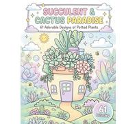 SUCCULENT & CACTUS PARADISE: 61 Adorable Designs of Potted Plants, Terrariums, and Desert Landscapes | Day & Night Editions for Stress Relief and Plant Lovers (AuraColorLab Nature Series)
