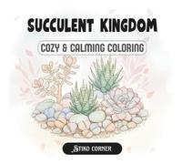 Succulent Kingdom: Mindful & Calming Coloring Book for Adults & Teens with Succulent Arrangements, Botanical Creatures, Zodiac Signs & Positive Quotes (Realistic Coloring)