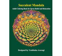Succulent Mandala: Adult Coloring Book for Stress Relief and Relaxation
