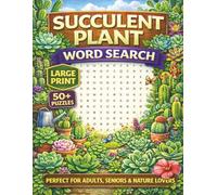 Succulent Plant Word Search: Puzzle Book for Adults, Seniors & Gardeners | 55 Cactus and Succulent-Themed Puzzles | Easy to Read Large Print about ... Relaxation & Plant Lovers (Botanical Series)