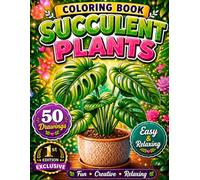 Succulent Plants Coloring Book: Beautiful Succulents Coloring Book with Easy and Detailed Designs for Relaxation, Stress Relief, Mindfulness and Creative Expression
