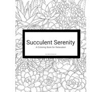 Succulent Serenity: A Coloring Book for Relaxation