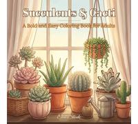 Succulents & Cacti: A Bold and Easy Coloring Book for Adults: 40 Cute Cottagecore Designs Featuring Potted Plants in Charming Pots for Relaxation and Stress Relief