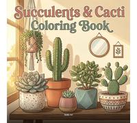 Succulents & Cacti: Coloring Book for Adults, Bold and Easy: 50 Simple Cozy Houseplant Designs Featuring Trendy Pots, Terrariums, and Desert Gardens for Relaxation and Stress Relief