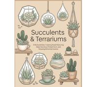 Succulents & Terrariums: A Bold and Easy Coloring Book Featuring 45 Beautiful Glass Gardens, Potted Cacti, and Relaxing Botanical Scenes for Stress Relief