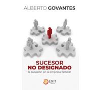 SUCESOR NO DESIGNADO LA SUCESION EN LA EMPRESA FAMILIAR | Alberto Govantes Esteso