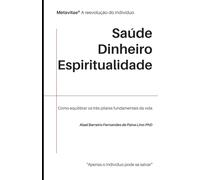 Sucesso Pessoal: Saúde, Dinheiro e Espiritualidade: Como equilibrar os três pilares fundamentais da vida