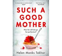 Such a Good Mother: Discover the dark and twisted psychological thriller not to be missed in 2023!