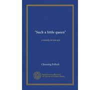 "Such a little queen": a comedy in four acts