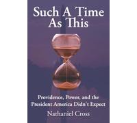 Such a Time as This: Providence, Power, and the President America Didn't Expect