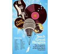 Such Great Heights: The Complete Cultural History of the Indie Rock Explosion