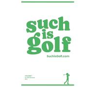 Such Is Golf - Volume 1: Mental Mulligans for Golfers of All Levels and Ages (Such Is Golf Books Edition)