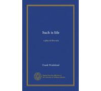 Such is life: a play in five acts