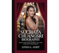 Suchata Chuangsri Biography.: Destined to Shine, Beauty with Purpose, Power, Pride And The Jewel of Beauty Pageantry.
