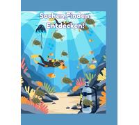 Suchen, Finden, Entdecken!: Das große Wimmelbuch für kleine Entdecker ab 4 Jahren (Suchspaß im Meer, auf dem Bauernhof und im Wald)