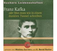 Suchers Leidenschaften: Franz Kafka (PE mit 5 Ex.): oder Man muss wie in einem dunklen Tunnel schreiben