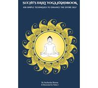 Suchi's Daily Yoga Handbook: 108 Simple Techniques to Enhance the Entire Self