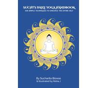 Suchi's Daily Yoga Handbook: 108 Simple Techniques to Enhance the Entire Self