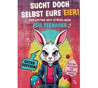 Sucht doch selbst eure Eier!: Das lustige Anti-Stress-Buch für Teenager