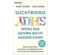 Suchtrisiko ADHS - Wenn das Gehirn nicht anders kann: Warum Betroffene besonders suchtgefährdet sind und wie sie sich schützen können