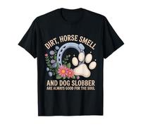 Suciedad, olor a caballo y baba de perro, bueno para el alma Camiseta