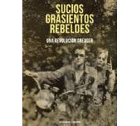 Sucios Grasientos Rebeldes: Una Revolucion Greaser